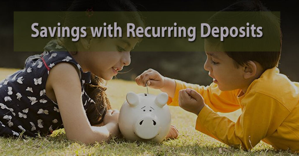 Initiate Savings with Recurring Deposits