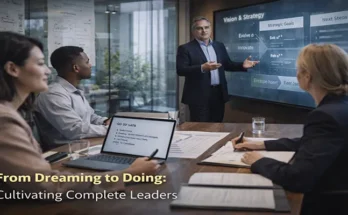 From Dreaming to Doing: Cultivating Complete Leaders